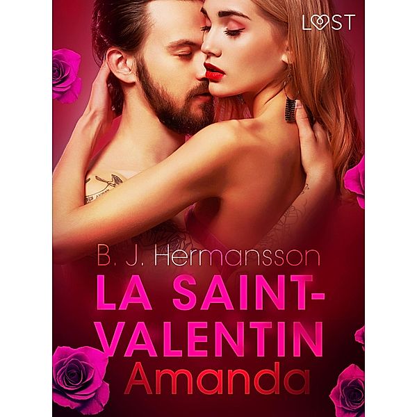 La Saint-Valentin: Amanda - Une nouvelle érotique / LUST, B. J. Hermansson