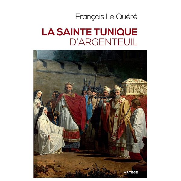 La sainte tunique d'Argenteuil, François Le Quéré