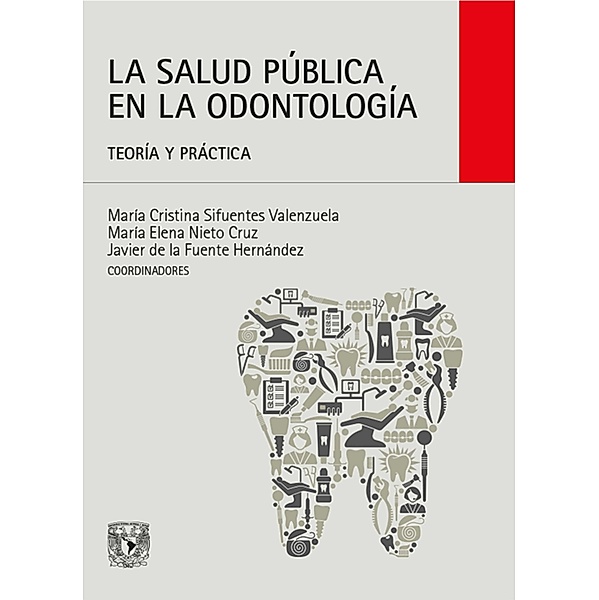 La salud pública en la odontología, María Cristina Sifuentes Valenzuela, María Elena Nieto Cruz, Javier Fuente de la Hernández