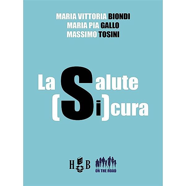 La salute SiCura / On the Road Bd.11, Maria Vittoria Biondi, Massimo Tosini, Maria Pia Gallo