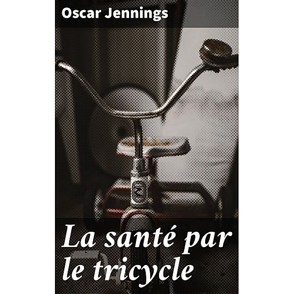 La santé par le tricycle, Oscar Jennings