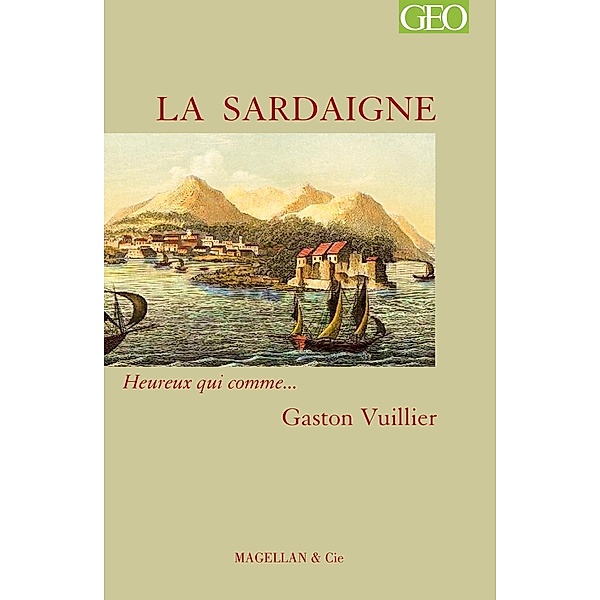 La Sardaigne / Heureux qui comme... Bd.88, Gaston Vuillier