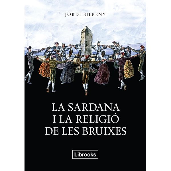 La sardana i la religió de les bruixes / Inèdita, Jordi Bilbeny