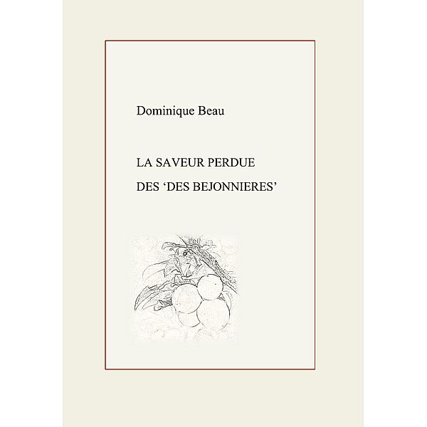 La Saveur perdue des Des Béjonnières, Dominique Beau