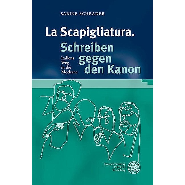 La Scapigliatura. Schreiben gegen den Kanon / Studia Romanica Bd.176, Sabine Schrader