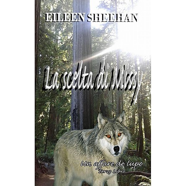 La scelta di Missy (Un affare di lupo, #3) / Un affare di lupo, Eileen Sheehan