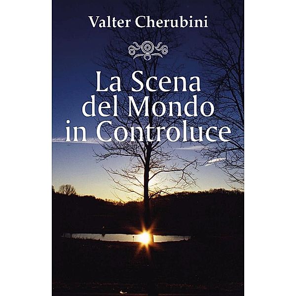 La Scena del Mondo in Controluce, Valter Cherubini