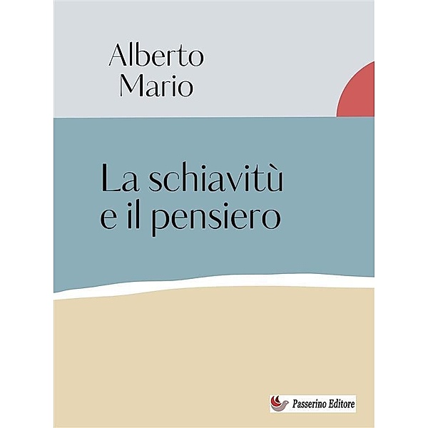 La schiavitù e il pensiero, Alberto Mario