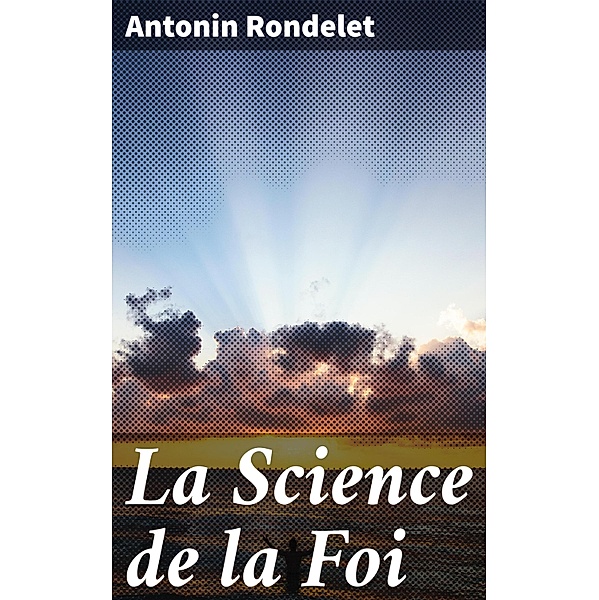 La Science de la Foi, Antonin Rondelet