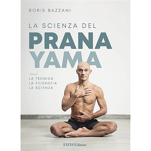 La Scienza del Pranayama / Yoga, Boris Bazzani