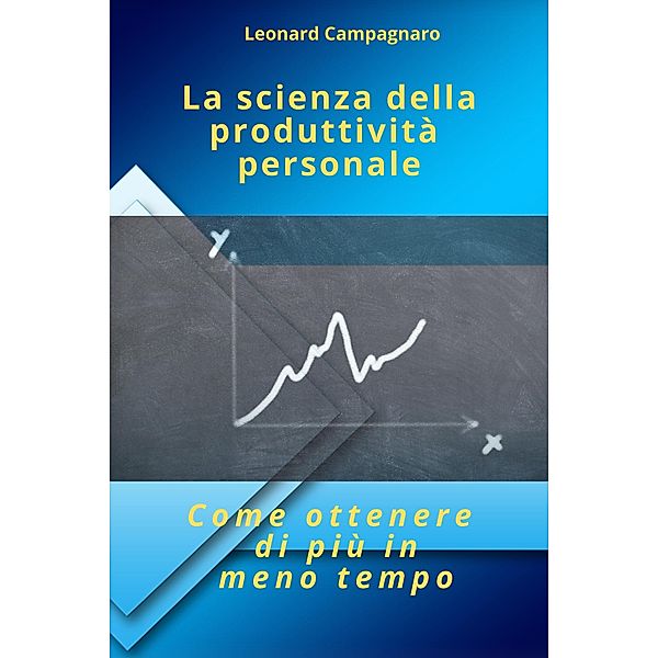 La scienza della produttività personale, Leonard Campagnaro