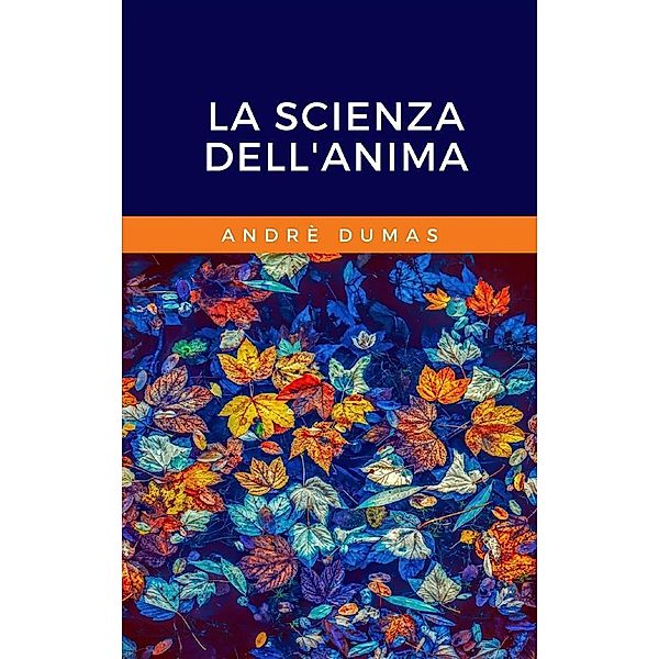 La scienza dell'Anima, André Dumas