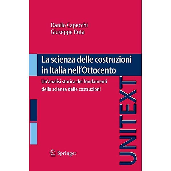 La scienza delle costruzioni in Italia nell'Ottocento / UNITEXT, Danilo Capecchi, Giuseppe Ruta