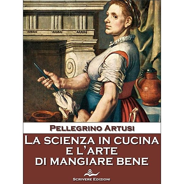 La scienza in cucina e l'arte di mangiare bene, Pellegrino Artusi