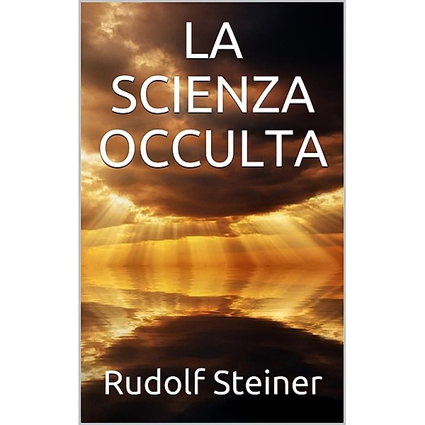 La scienza occulta, Rudolf Steiner