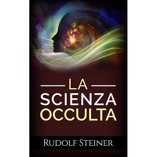 La Scienza Occulta, Rudolf Steiner