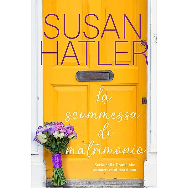 La scommessa di matrimonio (La donna che sussurrava ai matrimoni, #4) / La donna che sussurrava ai matrimoni, Susan Hatler