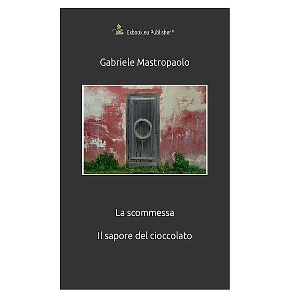 La scommessa - Il sapore del cioccolato, Gabriele Mastropaolo