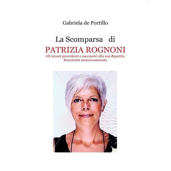 La Scomparsa di PATRIZIA ROGNONI, Gabriela de Portillo