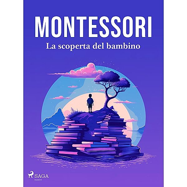 La scoperta del bambino, Maria Montessori