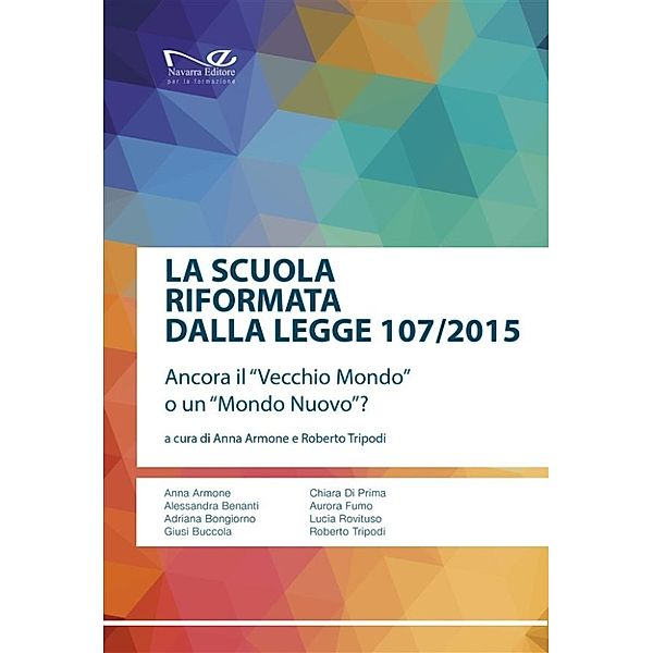 La scuola riformata dalla Legge 107/2015, a cura di, Anna Armone e Roberto Tripodi