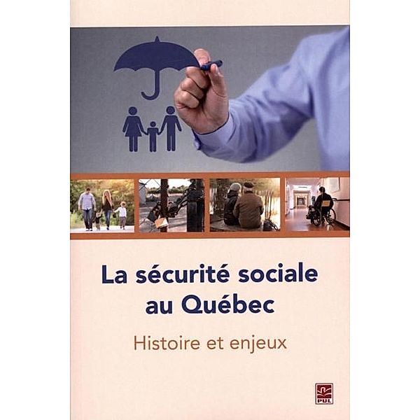 La securite sociale au Quebec : Histoire et enjeux, Denis Latulippe