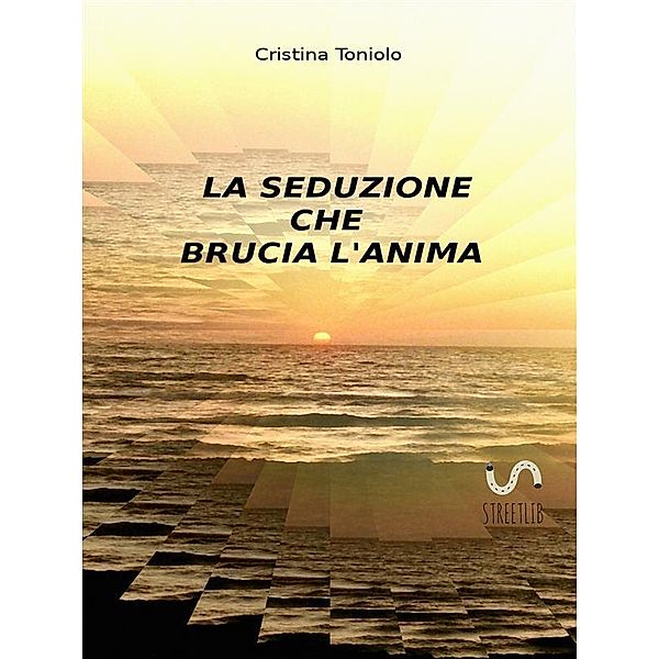 La seduzione che brucia l'anima, Cristina Toniolo