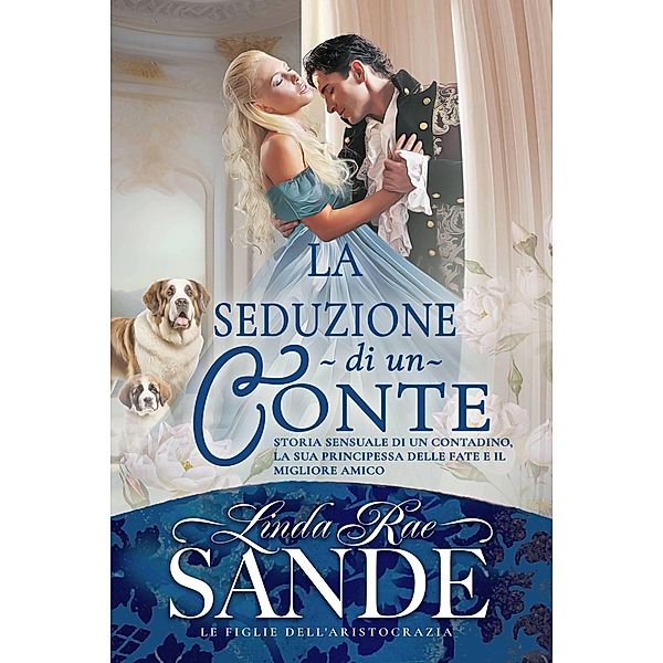 La Seduzione Di Un Conte (Le Figlie dell'Aristocrazia, #3) / Le Figlie dell'Aristocrazia, Linda Rae Sande