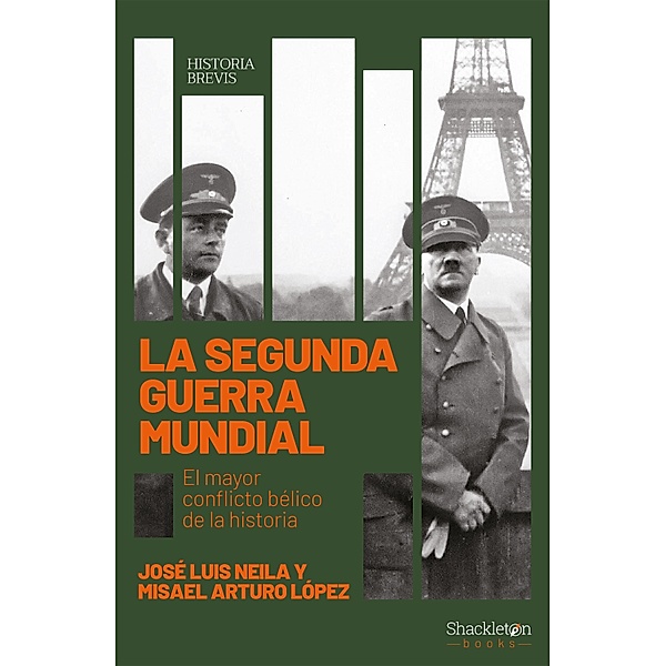 La Segunda Guerra Mundial / Historia Brevis, José Luis Neila Hernández, Misael Arturo López Zapico