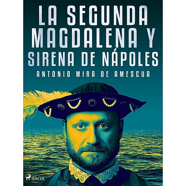 La segunda Magdalena y sirena de Nápoles, Antonio Mira de Amescua