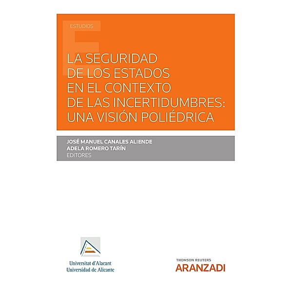 La seguridad de los estados en el contexto de las incertidumbres: una visión poliédrica / Estudios, José Manuel Canales Aliende, Adela Romero Tarín