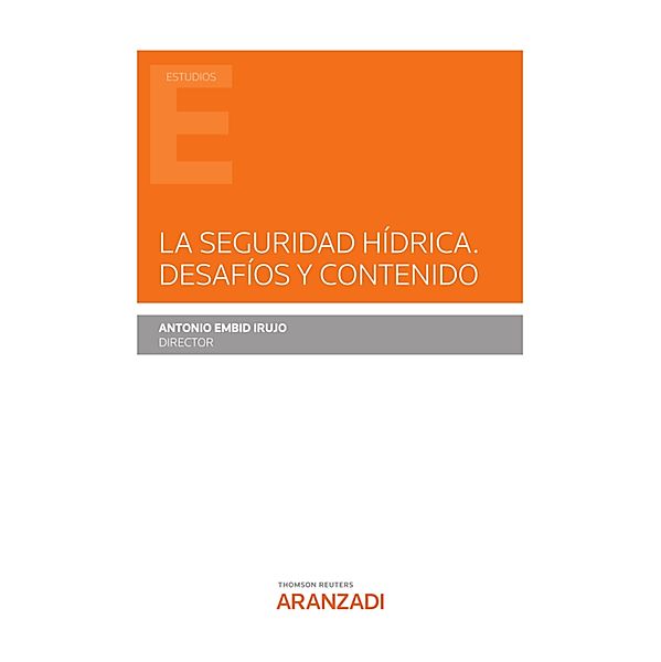 La Seguridad Hídrica. Desafíos y contenido / Estudios, Antonio Embid Irujo