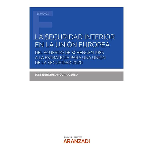 La seguridad interior en la Unión Europea / Estudios, José Enrique Anguita Osuna