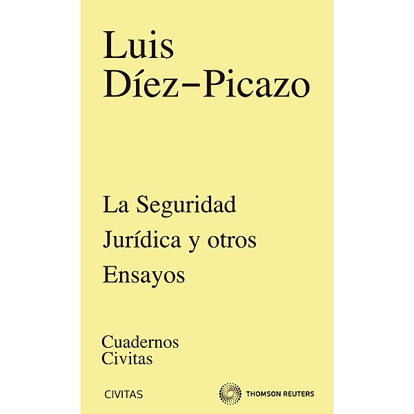 La seguridad jurídica y otros ensayos / Cuadernos Civitas, Luis Díez-Picazo