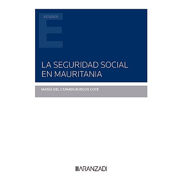 La Seguridad Social en Mauritania / Estudios, María del Carmen Burgos Goye