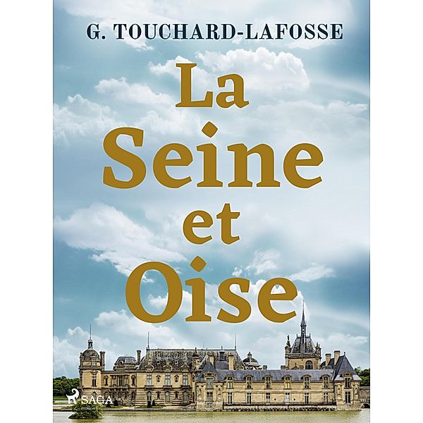 La Seine-et-Oise / Histoire des environs de Paris Bd.1, Georges Touchard-Lafosse
