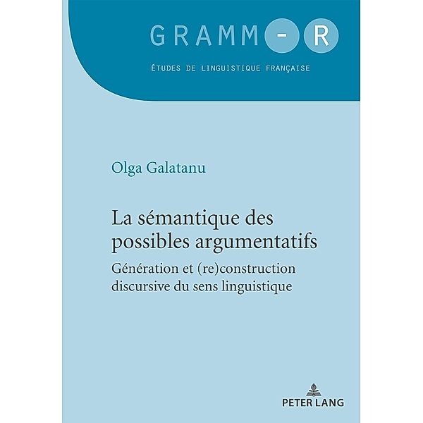 La sémantique des possibles argumentatifs / GRAMM-R Bd.45, Olga Galatanu