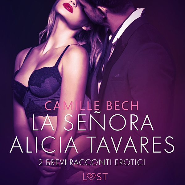 La señora Alicia Tavares - 2 brevi racconti erotici, Camille Bech