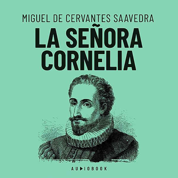 La señora Cornelia, Miguel de Cervantes Saavedra