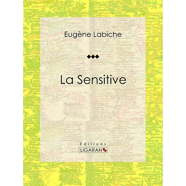 La Sensitive, Ligaran, Eugène Labiche