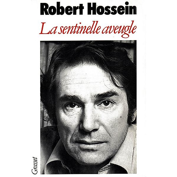 La sentinelle aveugle / Essai, Robert Hossein