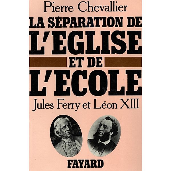 La Séparation de l'Eglise et de l'Ecole / Divers Histoire, Pierre Chevallier