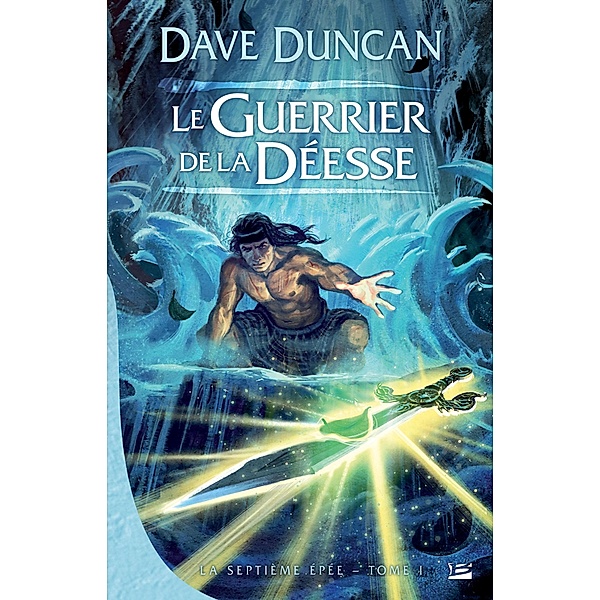 La Septième Épée, T1 : Le Guerrier de la déesse / La Septième Épée Bd.1, Dave Duncan