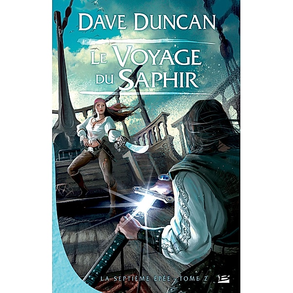La Septième Épée, T2 : Le Voyage du Saphir / La Septième Épée Bd.2, Dave Duncan