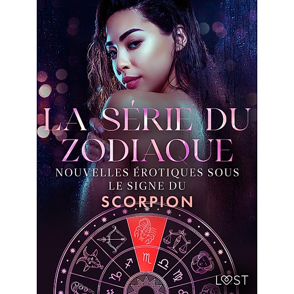 La série du zodiaque: nouvelles érotiques sous le signe du Scorpion / La série du zodiaque Bd.1, Alexandra Södergran, Anita Bang, Vanessa Salt