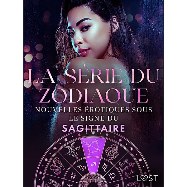 La série du zodiaque: nouvelles érotiques sous le signe du Sagittaire / La série du zodiaque Bd.2, Alexandra Södergran, Sarah Skov, Andrea Hansen, Julie Jones