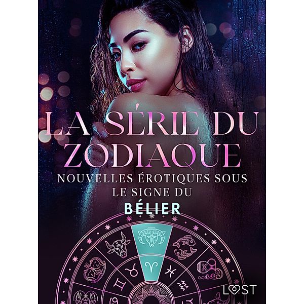 La série du zodiaque : nouvelles érotiques sous le signe du Bélier / La série du zodiaque Bd.6, Alexandra Södergran, Vanessa Salt, Julie Jones, Chrystelle Leroy