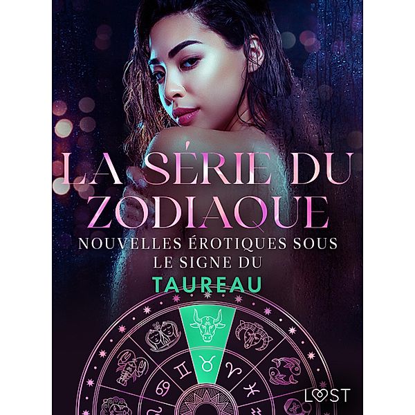 La série du zodiaque : nouvelles érotiques sous le signe du Taureau / La série du zodiaque Bd.7, Alexandra Södergran, Sarah Skov, Julie Jones