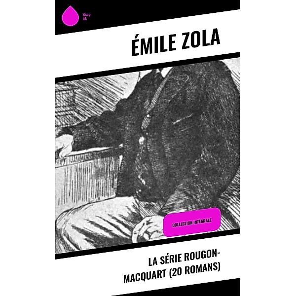 La Série Rougon-Macquart (20 Romans), Émile Zola