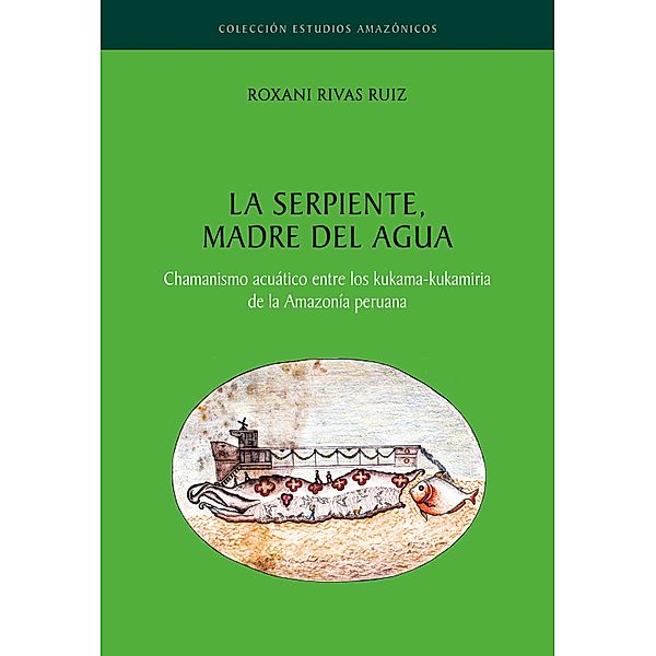 La serpiente, madre del agua / Colección Estudios Amazónicos Bd.4, Roxani Rivas Ruiz